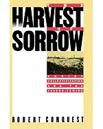 The Harvest of Sorrow: Soviet Collectivization and the Terror-Famine