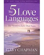 The Five Love Languages: How to Express Heartfelt Commitment to Your Mate