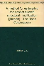 A method for estimating the cost of aircraft structural modification ([Report] - The Rand Corporation)