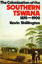 The Colonisation of the Southern Tswana, 1870-1900