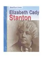 Elizabeth Cady Stanton (American Lives)