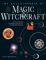 The encyclopedia of magic & witchcraft: an illustrated historical reference to spiritual worlds