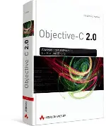 Objective-C 2.0: Anwendungen entwickeln für Mac und iPhone