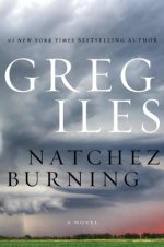 Penn Cage Novels Ser.: Natchez Burning : A Novel